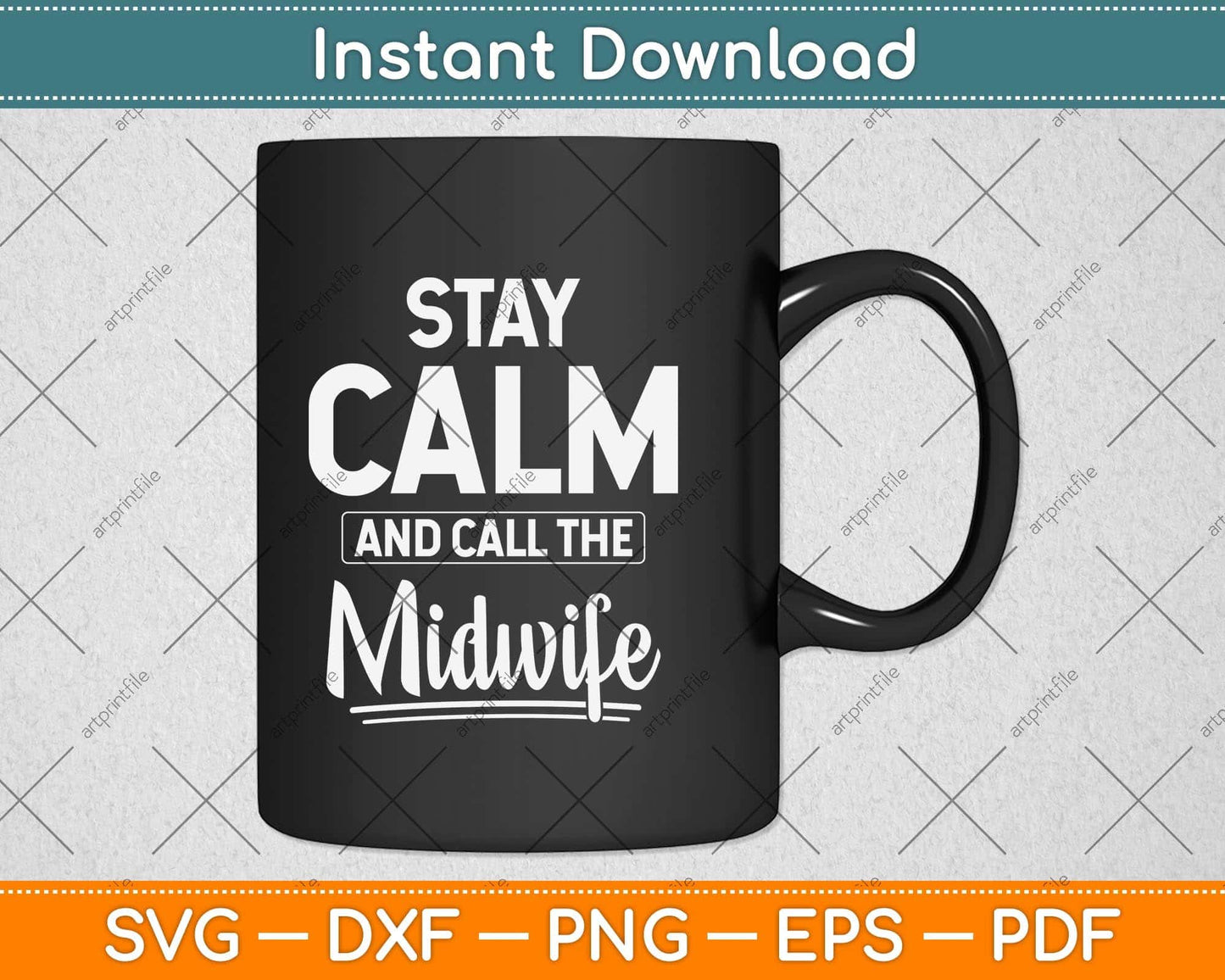 Stay Calm and Call the Midwife Svg Png Dxf Digital Cutting File