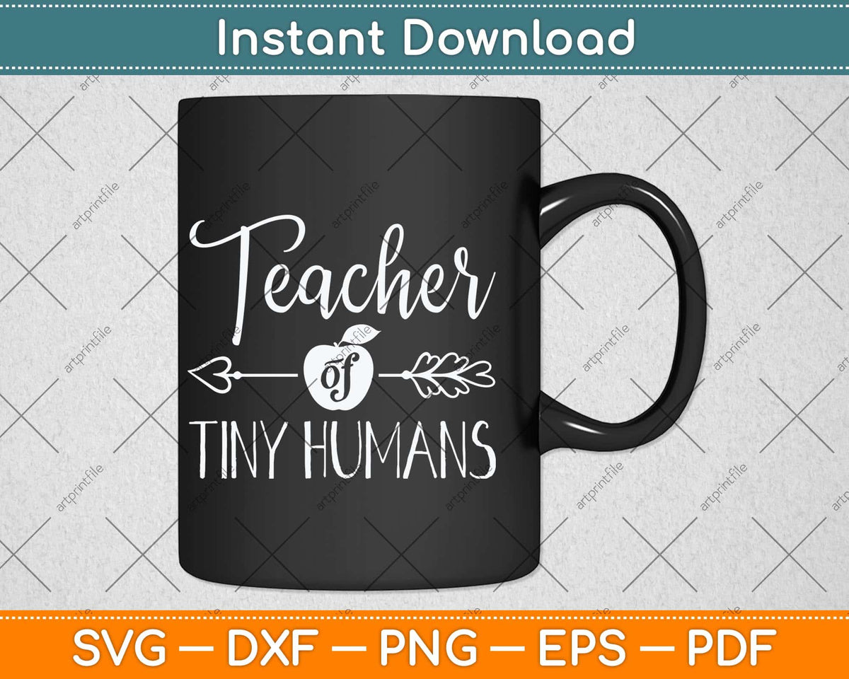 Teacher Of Tiny Humans Svg Png Dxf Digital Cutting File