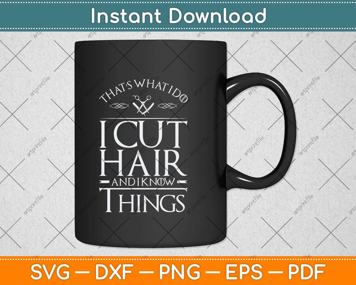 That’s What I Do I Cut Hair And I Know Things Svg Png Dxf Digital Cutting File