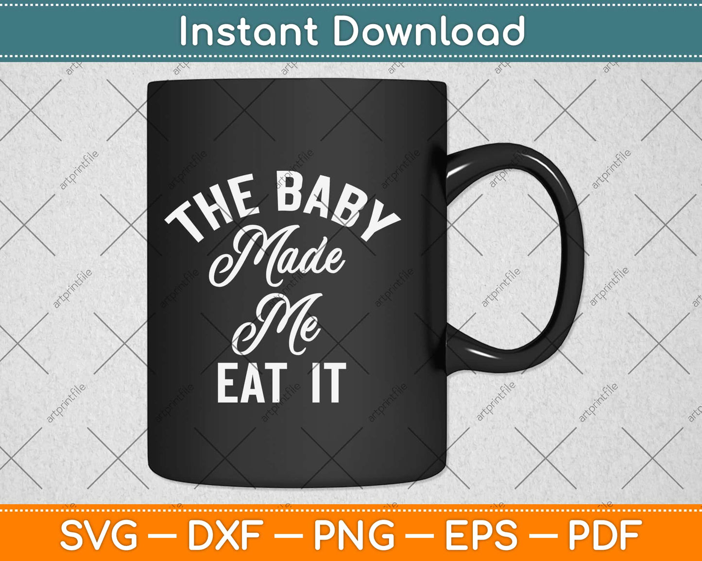 The Baby Made Me Eat It Funny Mothers Day Announcement Svg Design