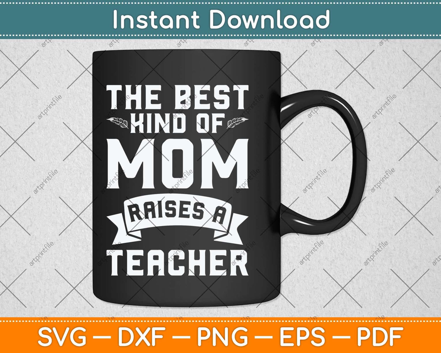 The Best Kind Of Mom Raises A Teacher Funny Mothers Day Svg Cutting File