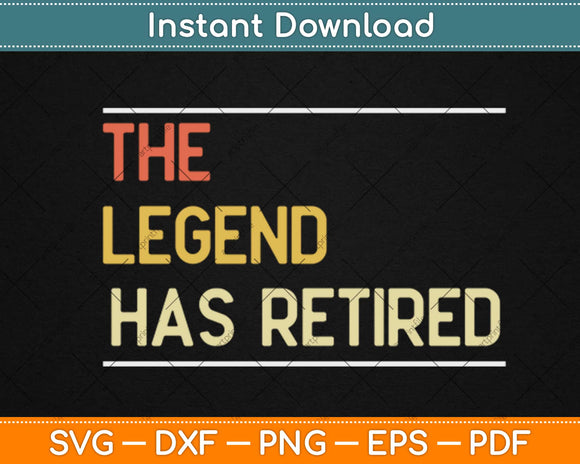 The Legend Has Retired Gifts Funny Retirement Svg Design 