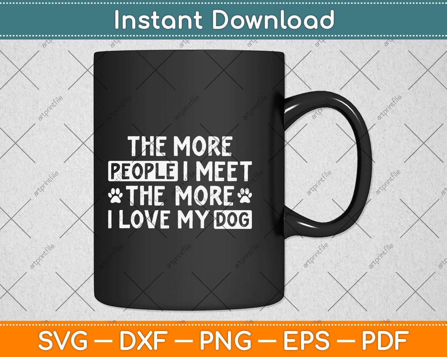 The More People I Meet The More I Love My Dog Funny Svg Png Dxf Cutting File