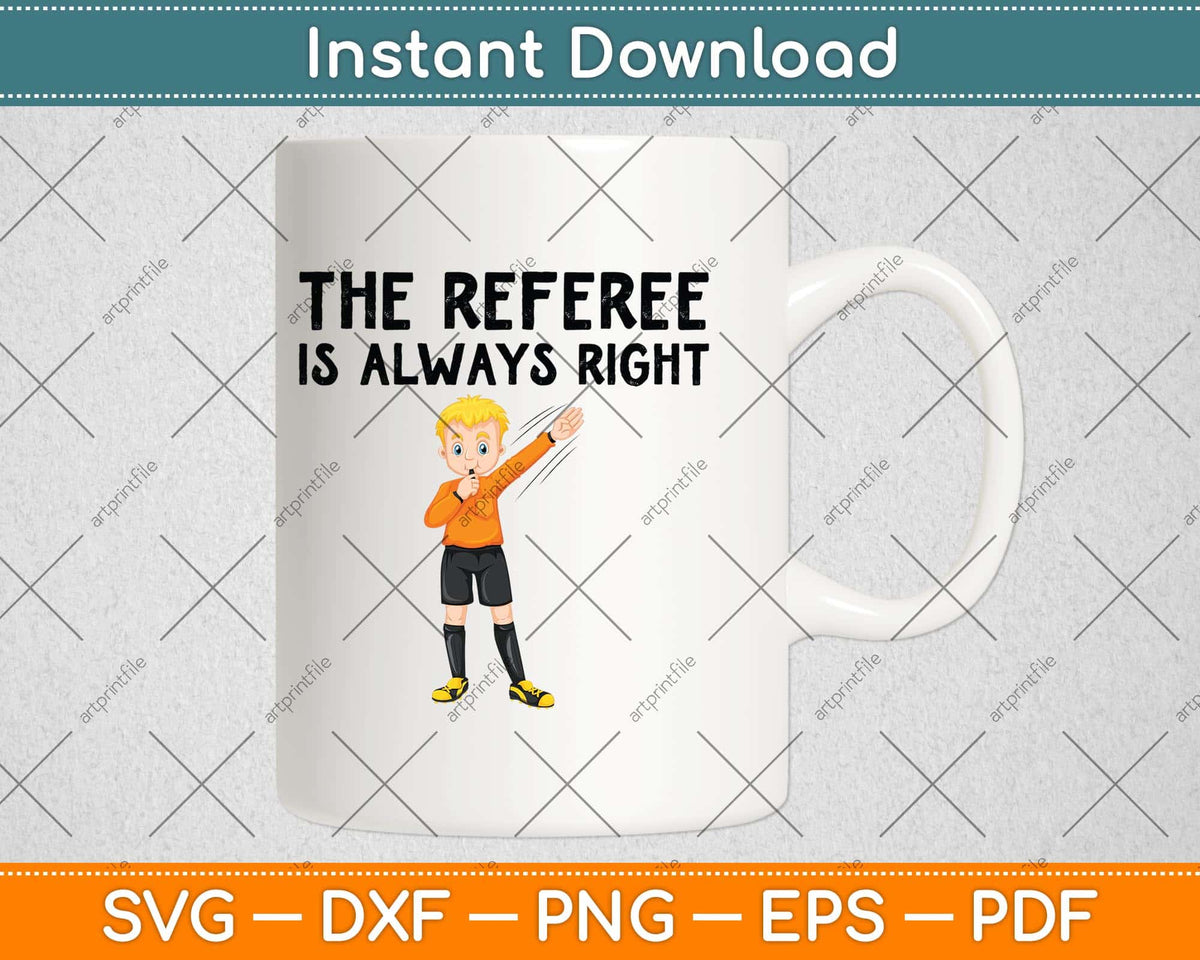The Referee Is Always Right Svg Design Digital Cutting File