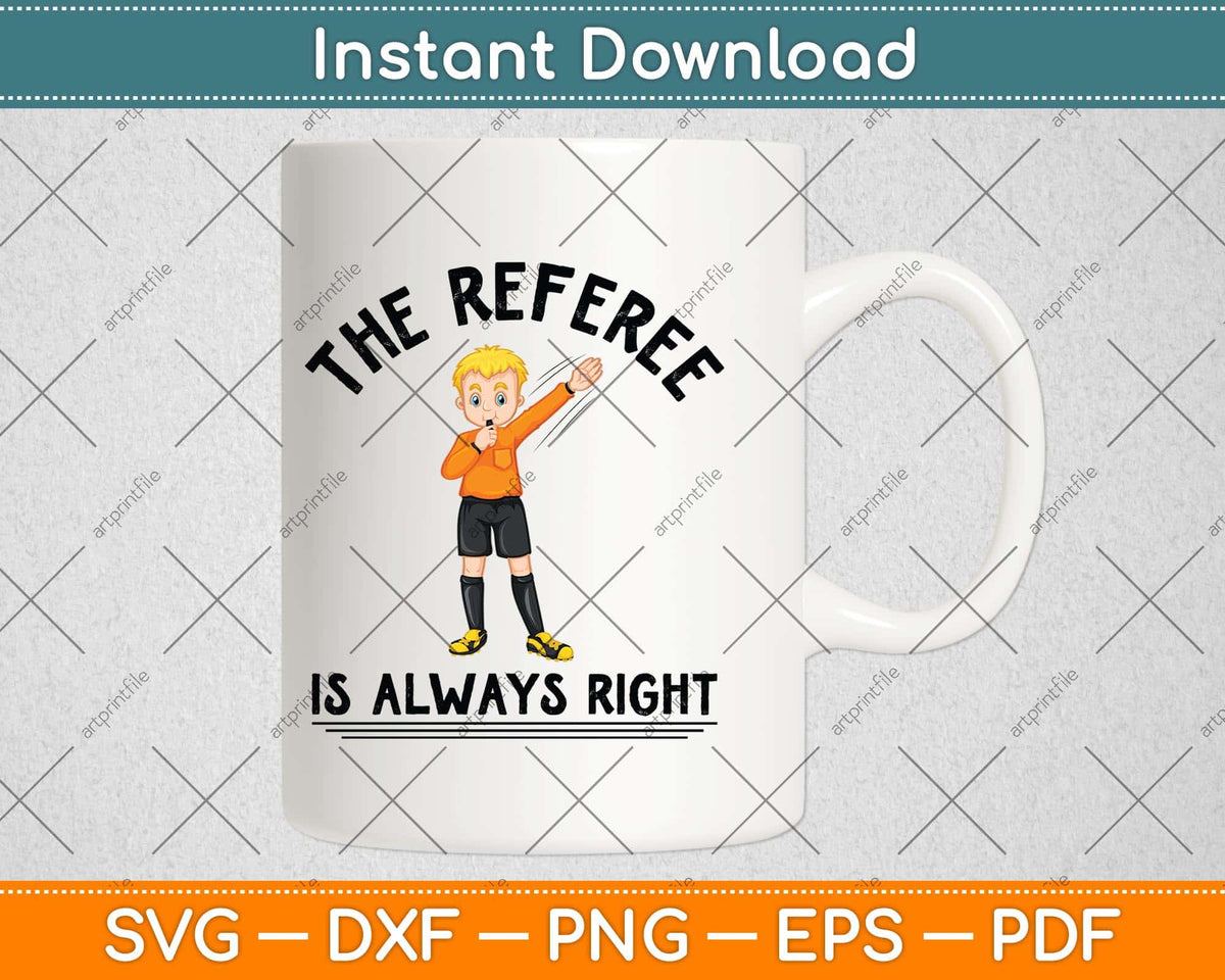 The Referee Is Always Right Svg Png Dxf Digital Cutting File