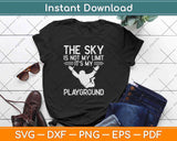 The sky Is Not My Limit It’s My Playground Svg Design Cricut