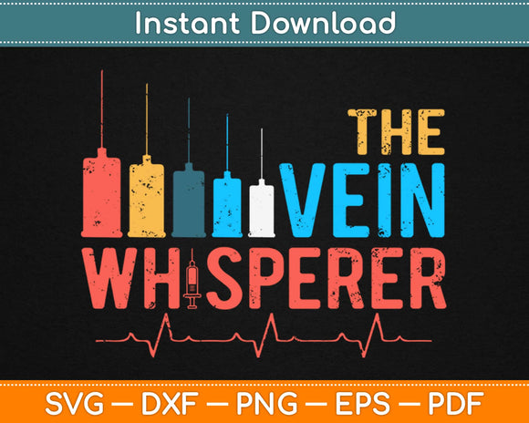 The Vein Whisperer Nurse Svg Design Cricut Printable Cutting Files