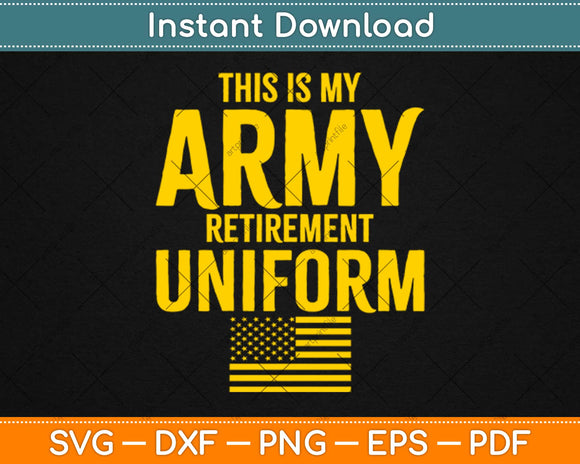 This is My Army Retirement Uniform Retired Military Svg 