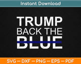 Trump Backs The Blue Thin Blue Line Police Support Svg Png 