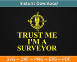 Trust Me I’m A Surveyor Svg Design Cricut Printable Cutting 
