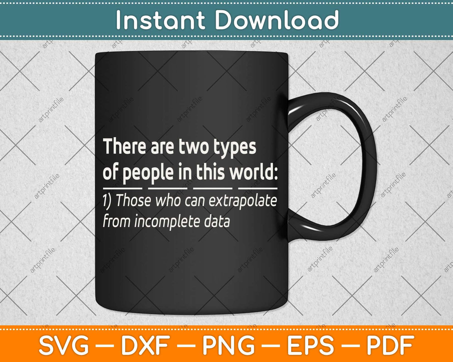 Two Types Of People Incomplete Data Extrapolate Funny Svg Png Dxf Digital Cutting File