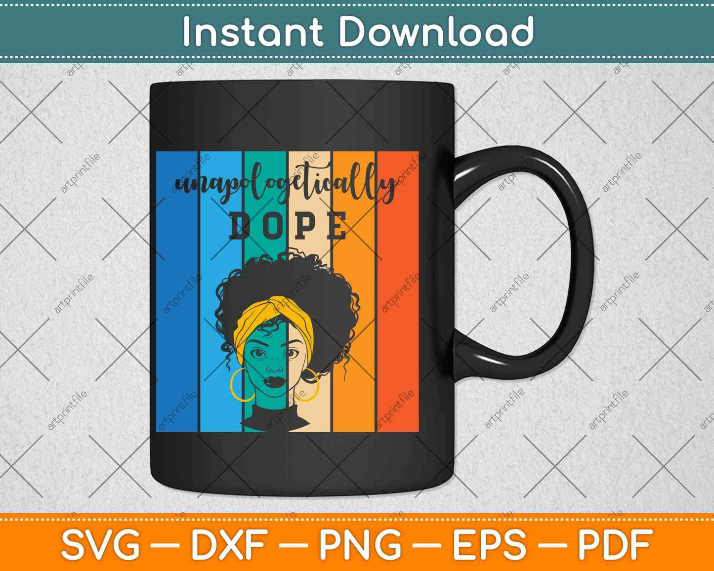Unapologetically Dope Black Afro Gift Black History Svg Png Dxf Digital Cutting File