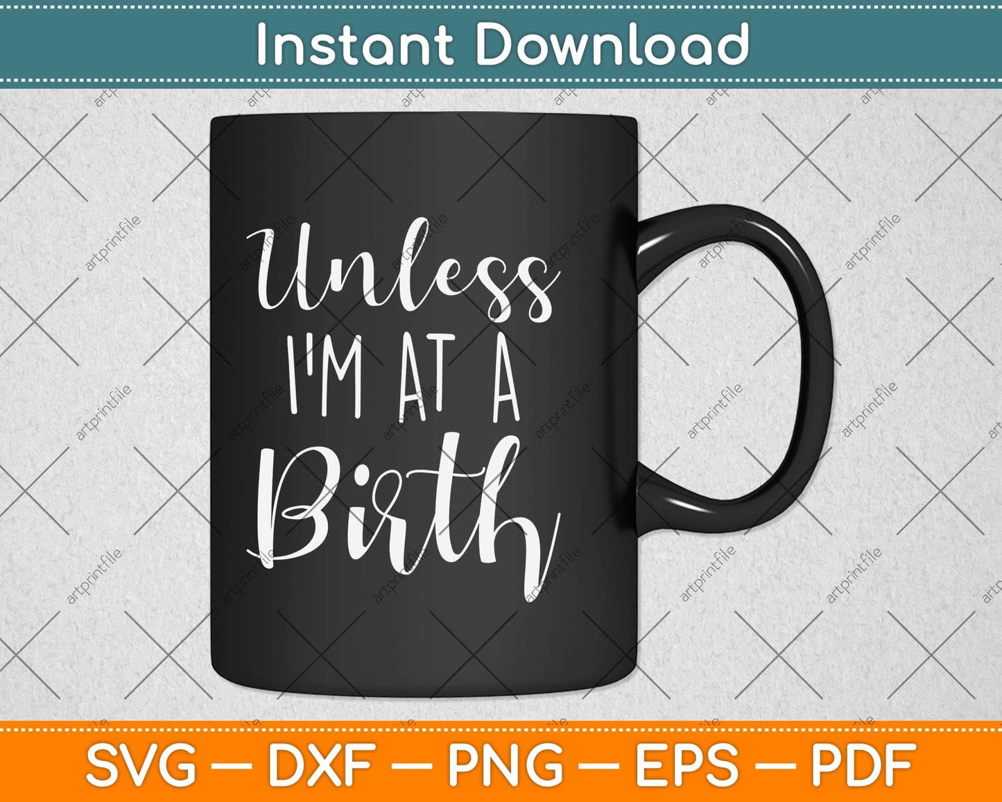 Unless I'm at a Birth Doula Midwife Svg Png Dxf Digital Cutting File