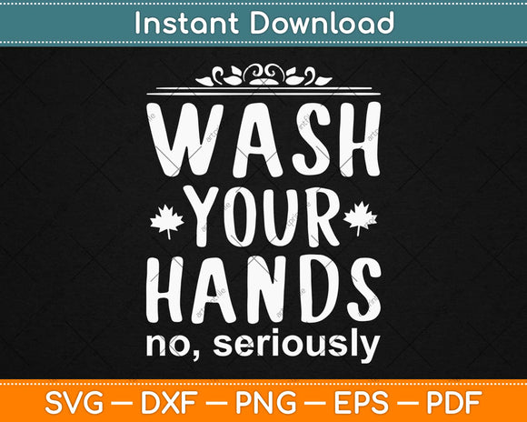 Wash Your Hand No Seriously Nursing Svg Design Cricut 