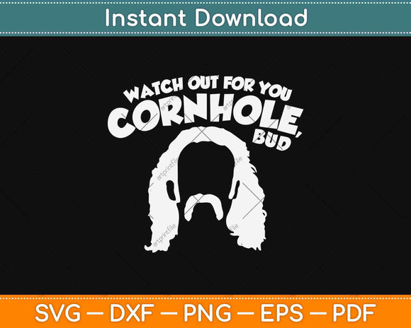 Watch Out For Your Cornhole Bud Svg Png Design Printable Cut
