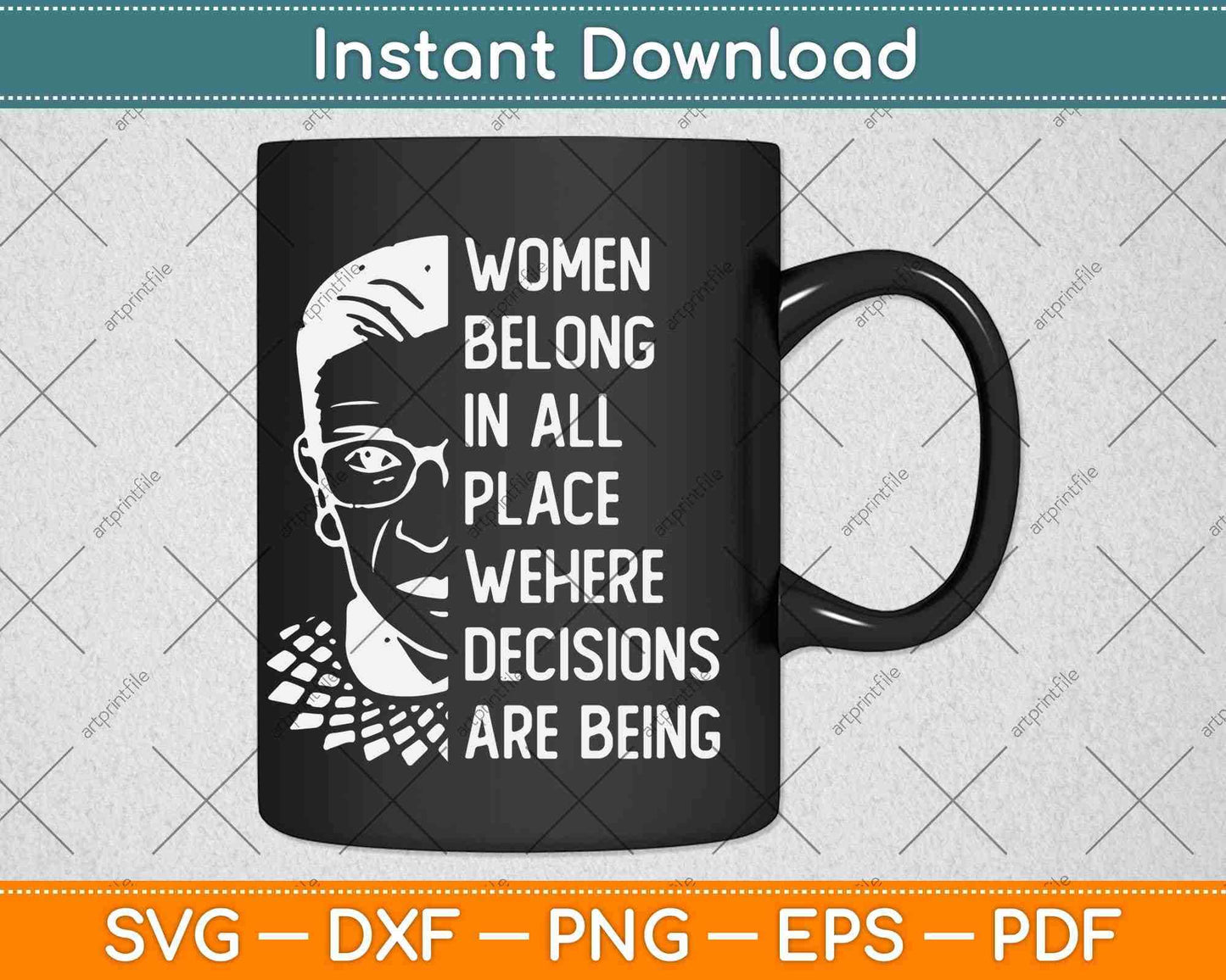 Women Belong In All Places Where Decisions Are Being Notorious RBG Svg