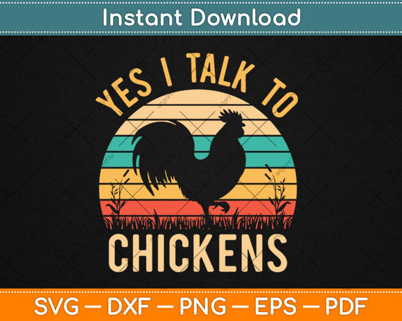Yep I Talk To Chickens Vintage Funny Chicken Farmer Svg Png 