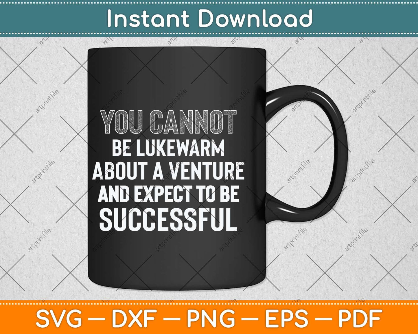 You Cannot Be Lukewarm About A Venture And Expect To Be Successful Svg File