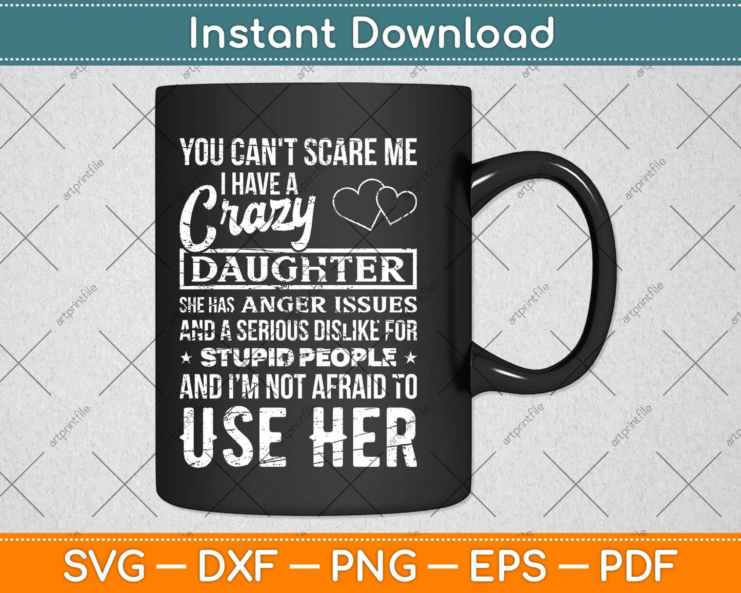 You Can't Scare Me I Have A Crazy Daughter Svg Png Dxf Digital Cutting File