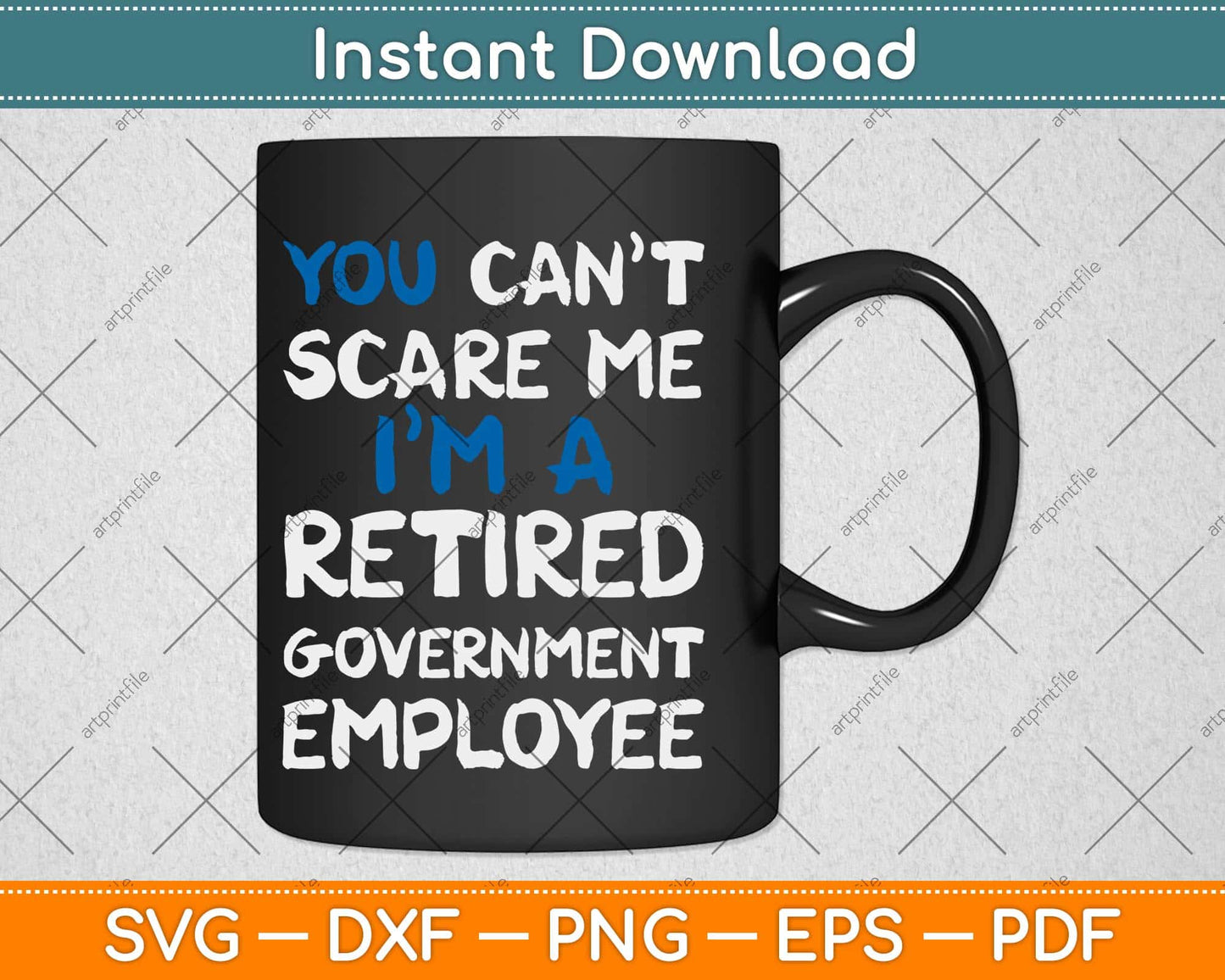 You Can't Scare Me I'm A Retired Government Employee Svg Design