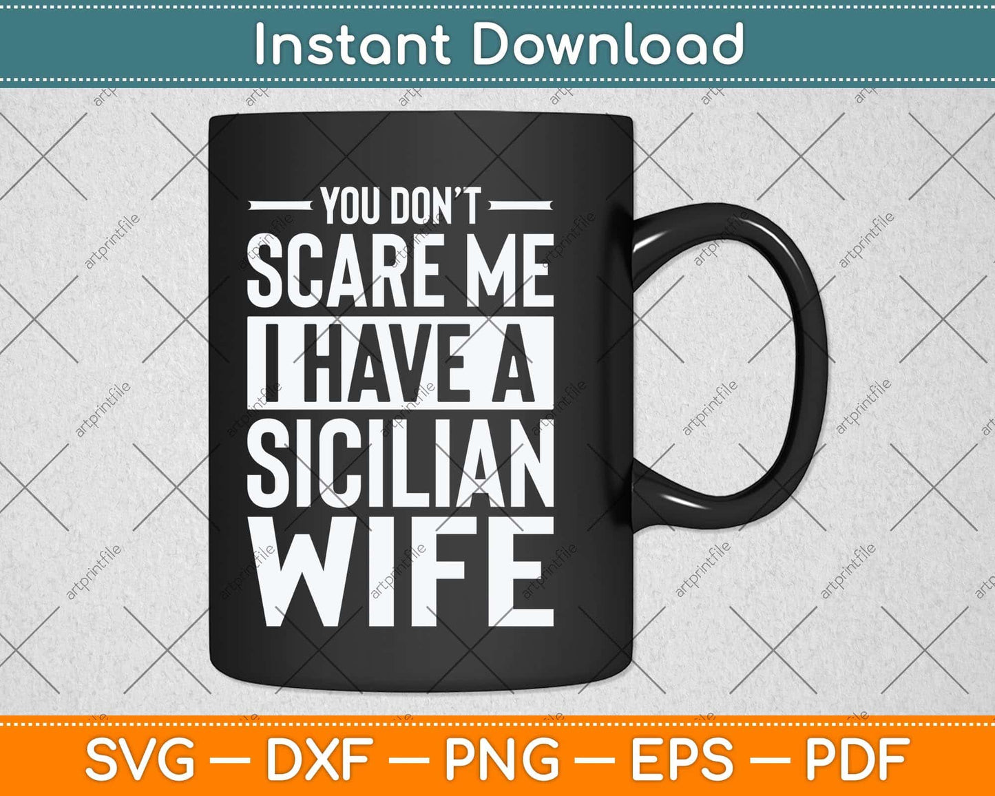 You Don’t Scare Me I Have A Sicilian Wife Svg Png Dxf Digital Cutting File
