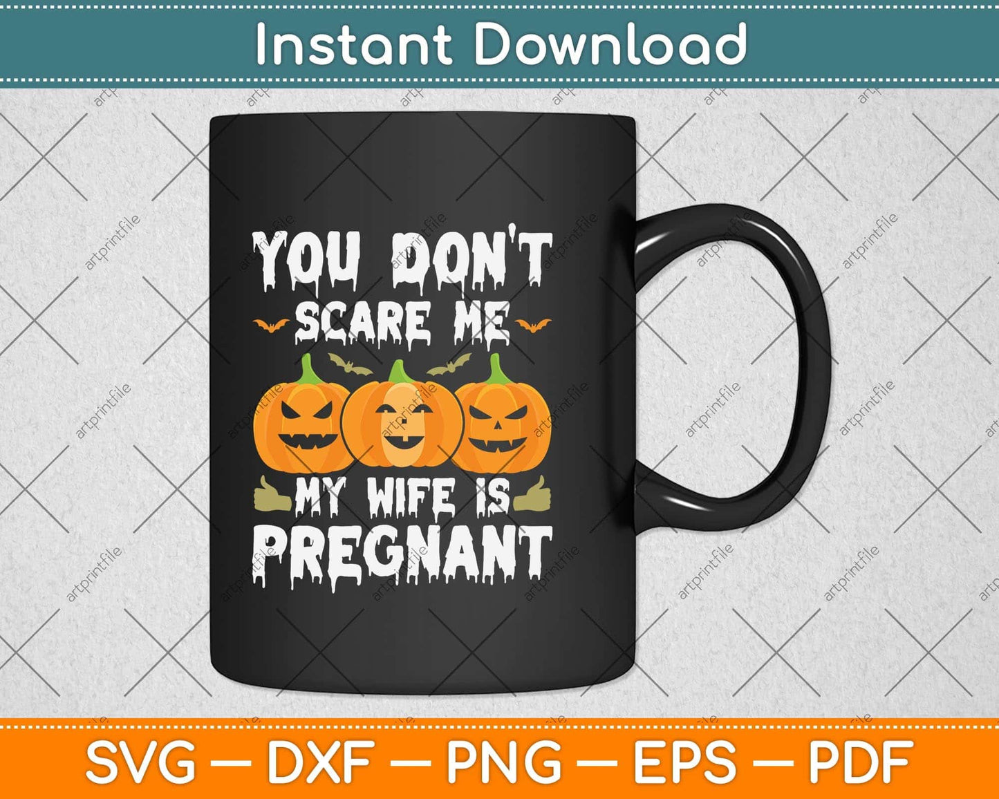 You Don't Scare Me My Wife Is Pregnant Funny Halloween Svg Png Dxf Cutting File