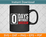 0 Days Without Sarcasm Funny Sarcastic Svg Digital Cutting File