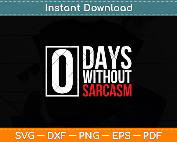 0 Days Without Sarcasm Funny Sarcastic Svg Digital Cutting File