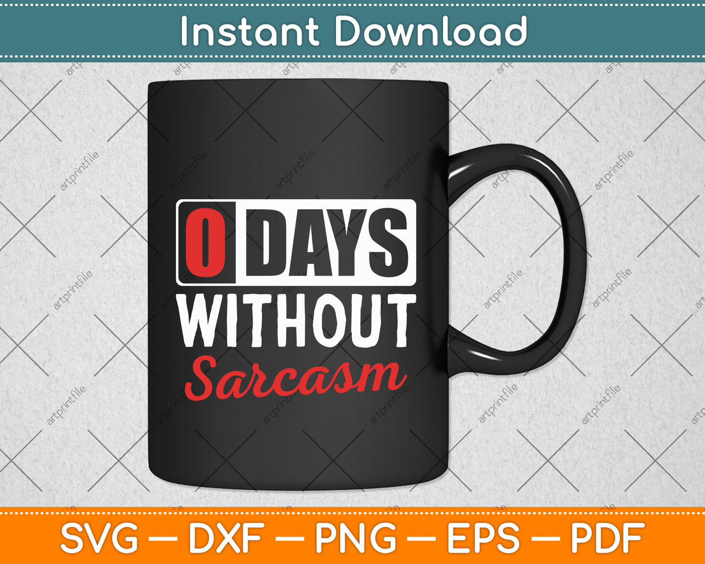 0 Days Without Sarcasm Sarcastic Funny Svg Png Dxf Digital Cutting File