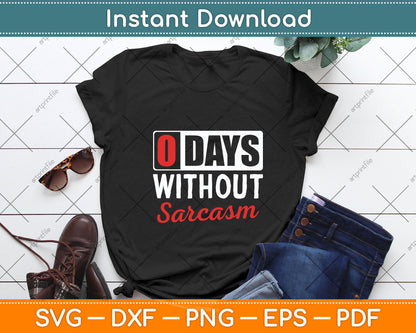 0 Days Without Sarcasm Sarcastic Funny Svg Png Dxf Digital Cutting File