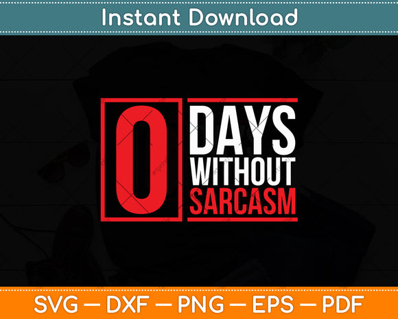 0 Days Without Sarcasm Funny Svg Digital Cutting File
