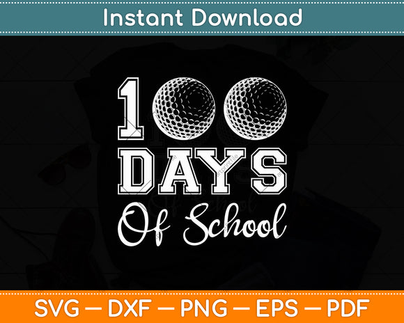 100th Day Of School Golf 100 Days Of School Sports Lover Svg Digital Cutting File