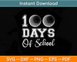 100th Day Of School Golf 100 Days Of School Sports Lover Svg Digital Cutting File