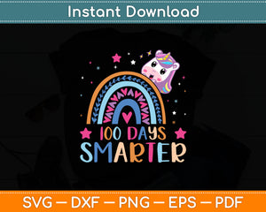 100 Days Smarter Funny Rainbow Unicorn Lover Svg Digital Cutting File