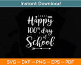 Happy 100th Day Of School Teachers Kids Girls Boys Svg Digital Cutting File