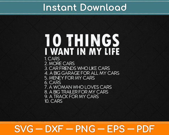 10 Things I Want In My Life Cars More Cars Svg Digital Cutting File