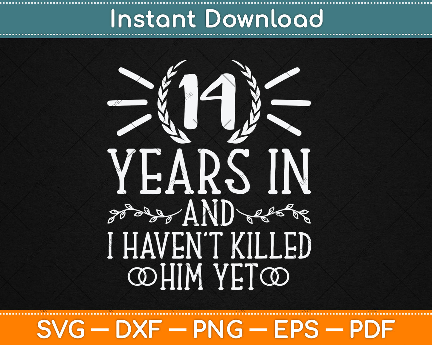 14 Years In And I Haven't Killed Him Yet 14th Wedding Anniversary Svg Digital Cutting File