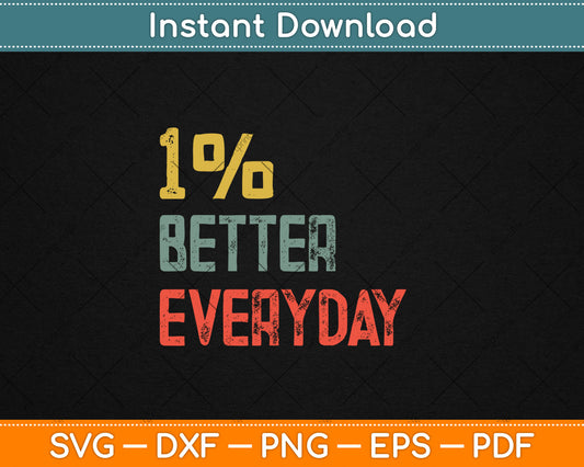 1% Better Every Day - Motivation Quote Svg Digital Cutting File