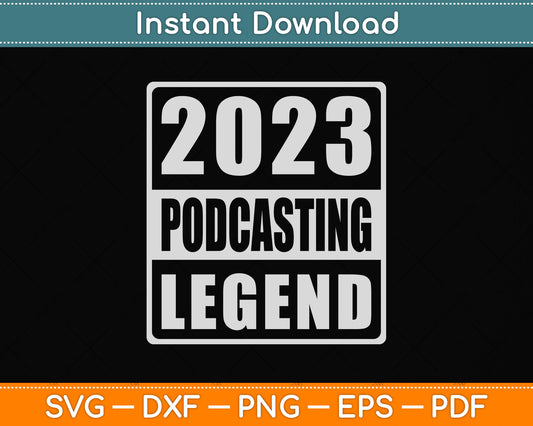 2023 Podcasting Legend Svg Png Dxf Digital Cutting File