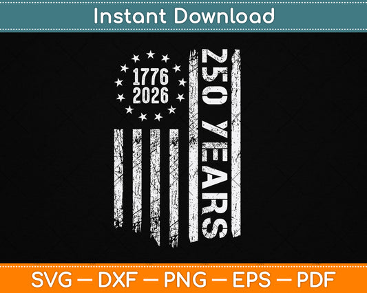 250 Years America Anniversary 250th Independence Day Freedom SVG Digital Cutting File