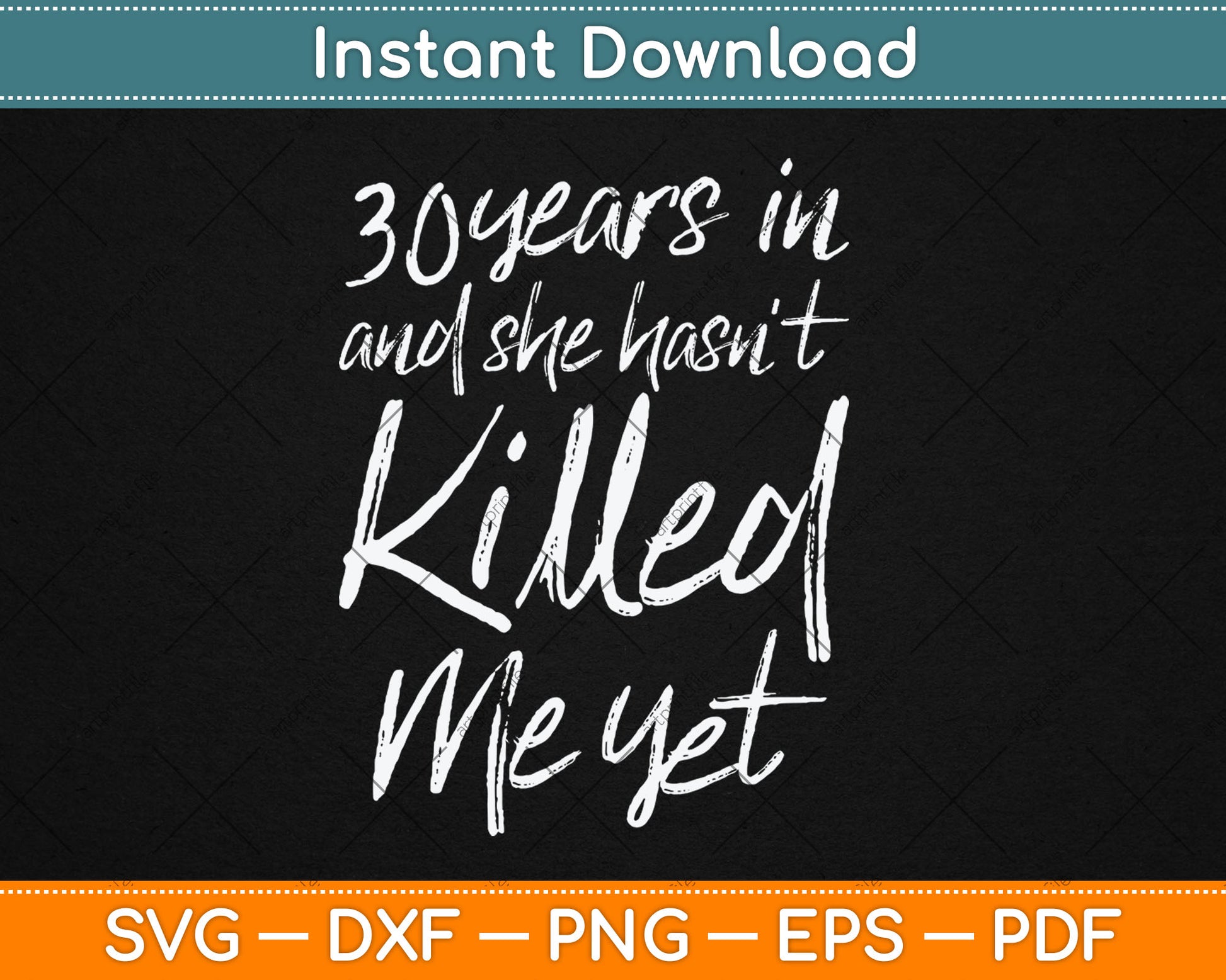 30th Anniversary 30 Years in and I Haven't Killed Him Yet Svg Digital Cutting File