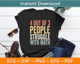 4 Out Of 3 People Struggle With Math Svg Digital Cutting File