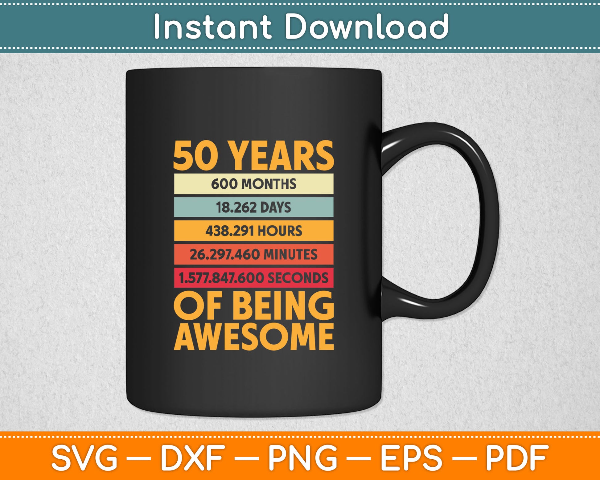 50 Years Awesome I Days Hours Minutes I 50th Birthday Svg Digital Cutting File