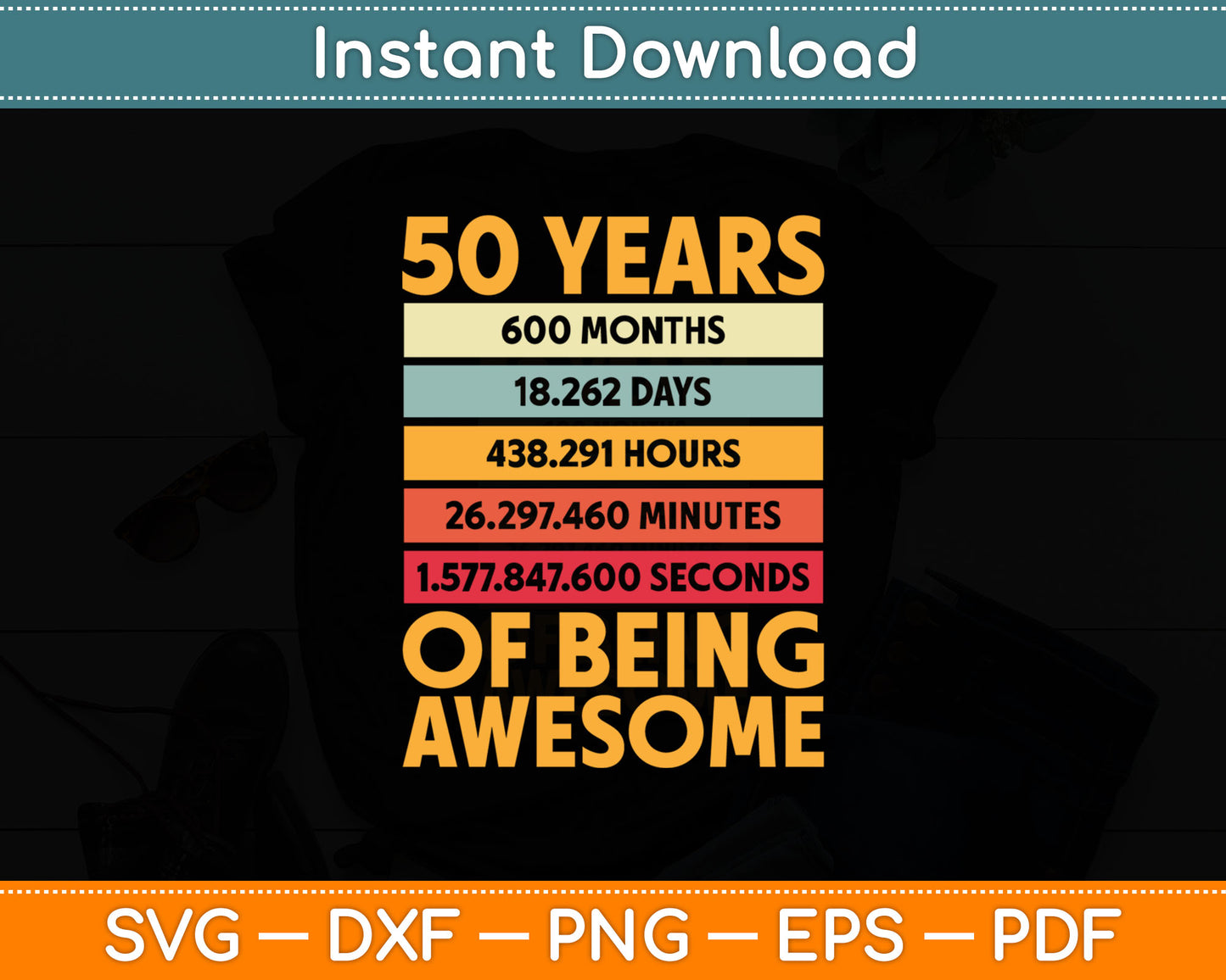 50 Years Awesome I Days Hours Minutes I 50th Birthday Svg Digital Cutting File