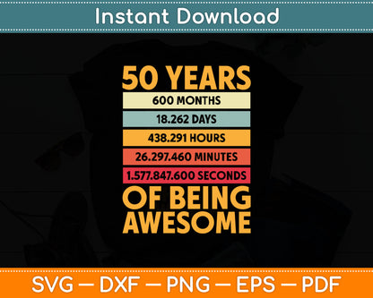50 Years Awesome I Days Hours Minutes I 50th Birthday Svg Digital Cutting File