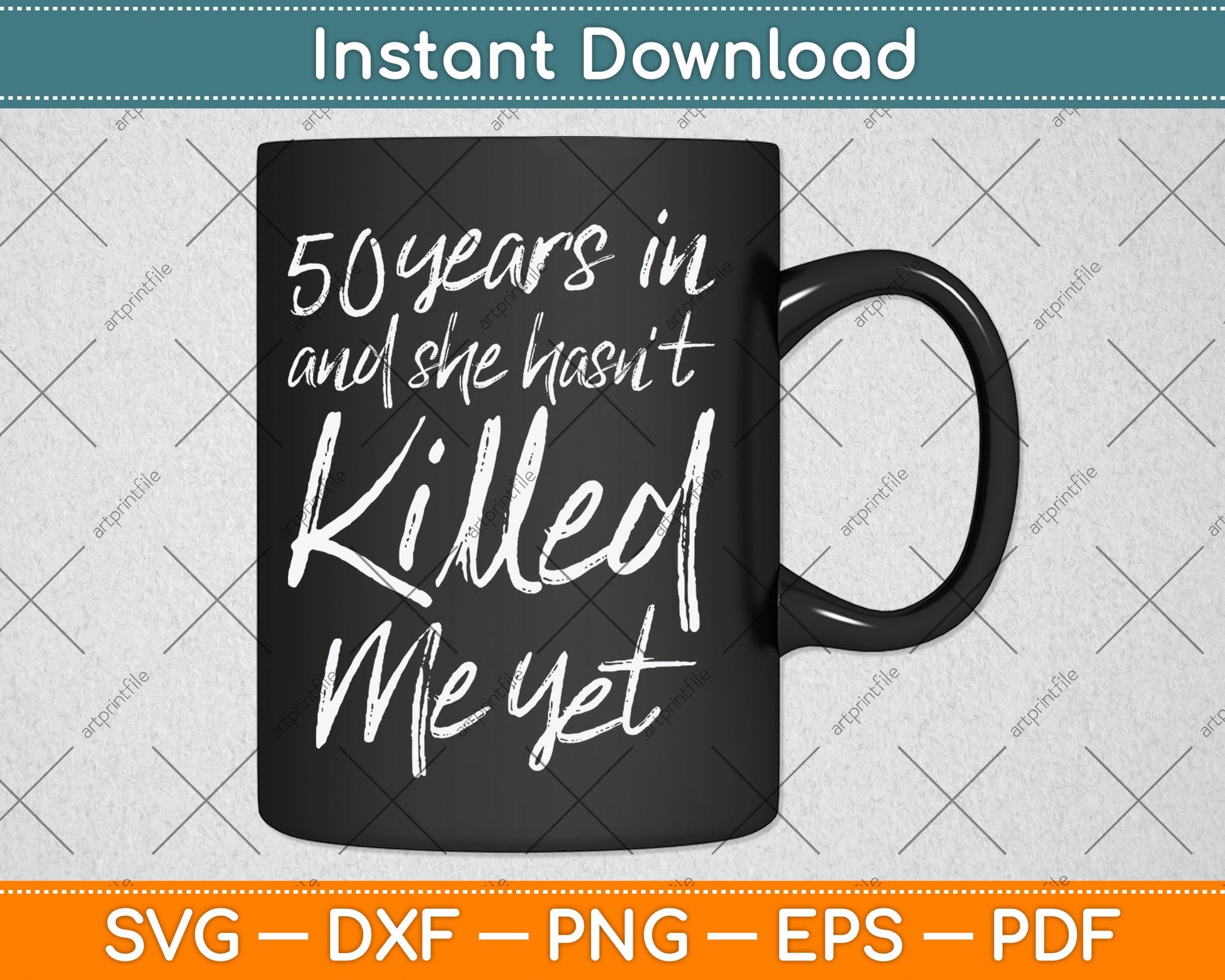 50 Years In And I Haven't Killed Him Yet 50th Wedding Anniversary Svg Digital Cutting File