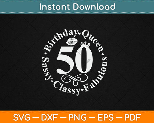 50 and fabulous 50th Birthday Queen Svg Design Digital Cutting File