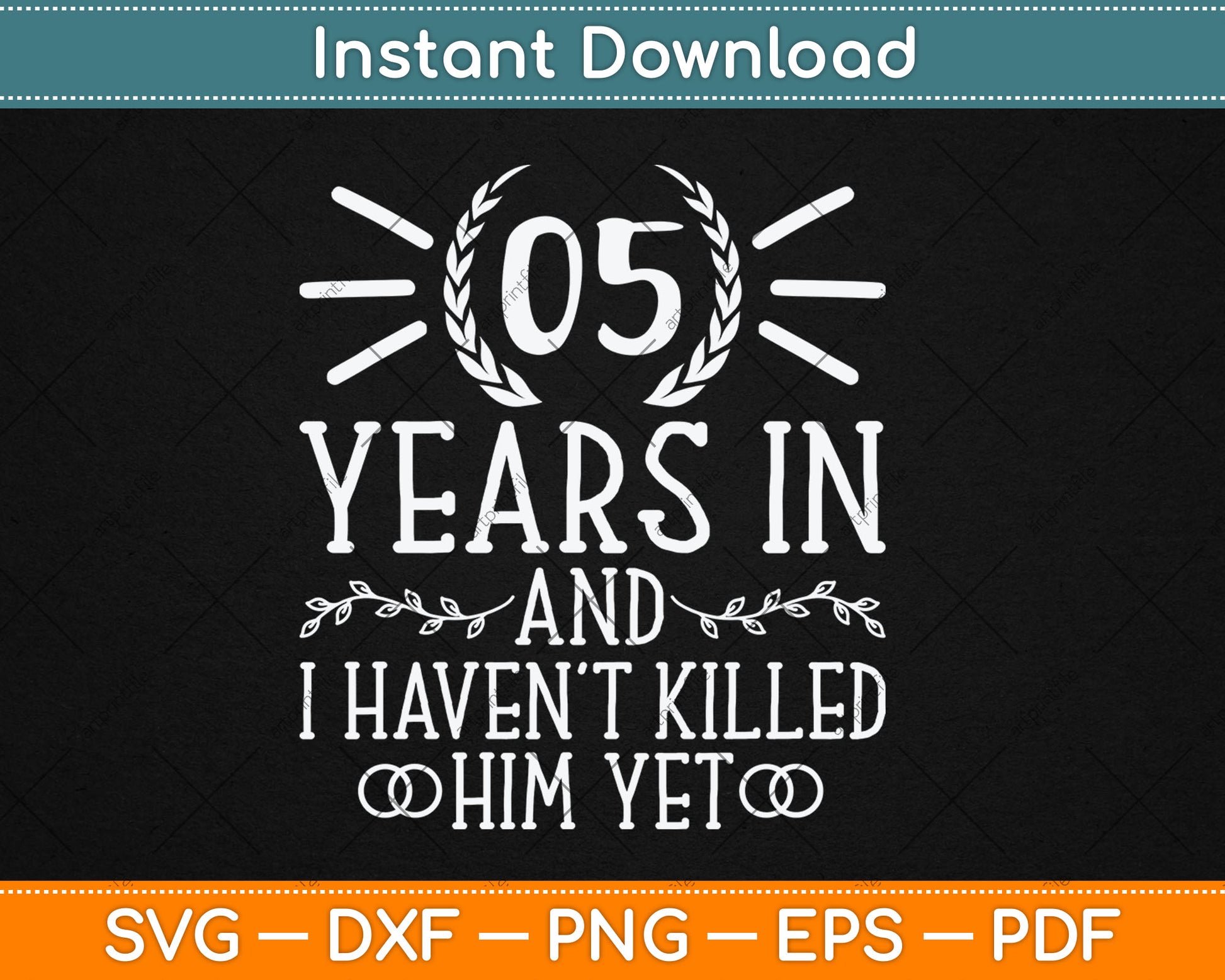 5 Years In And I Haven't Killed Him Yet 5th Wedding Anniversary Svg Digital Cutting File