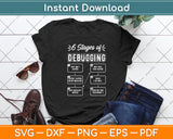 6 Stages Of Debugging Funny Computer Programming Science Svg Digital Cutting File