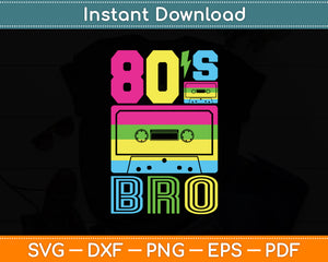 80s Bro 1980s Fashion 80 Theme Party Eighties Costume Svg Digital Cutting File